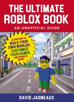 The Ultimate Roblox Book An Unofficial Guide Book Yorba Linda Public Library Bibliocommons - roblox public library