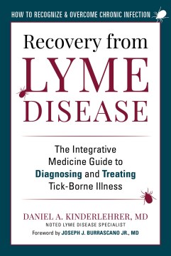 Recovery from Lyme disease - the integrative medicine guide to diagnosing and treating tick-borne illness