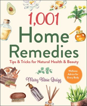 1,001 Home Remedies - Tips & Tricks for Natural Health & Beauty