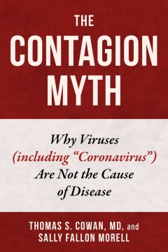 The contagion myth - why viruses (including "coronavirus") are not the cause of disease