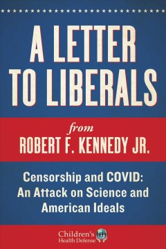A letter to liberals from Robert F. Kennedy Jr. - censorship and COVID- an attack on science and American ideals