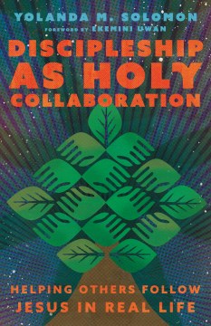 Discipleship as Holy Collaboration- Helping Others Follow Jesus in Real Life