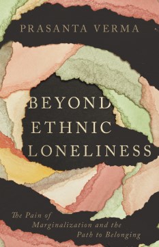 Beyond Ethnic Loneliness- The Pain of Marginalization and the Path to Belonging