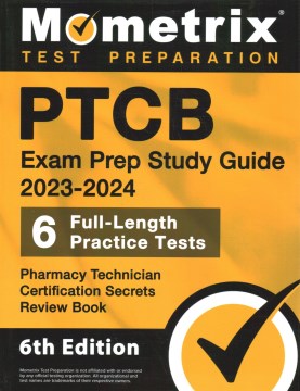 PTCB exam prep study guide 2023-2024 - 6 full length practice tests, pharmacy technician certification secrets review book