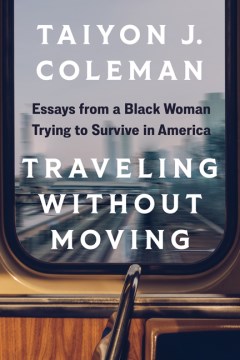 Traveling without moving - essays from a Black woman trying to survive in America
