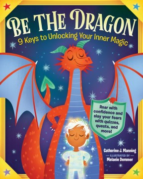 Be the dragon - 9 keys to unlocking your inner magic