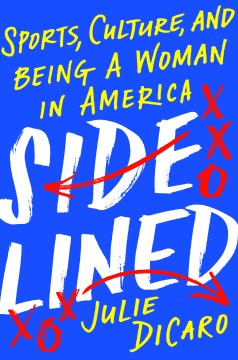 Sidelined : sports, culture, and being a woman in America
