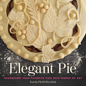Elegant Pie: Transform Your Favorite Pie into Works of Art