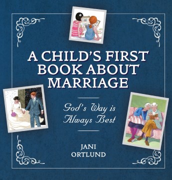 A Child's First Book about Marriage- God's Way Is Always Best (Revised)