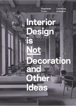 Interior Design Is Not Decoration - And Other Ideas