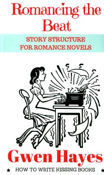 Romancing the Beat- Story Structure for Romance Novels