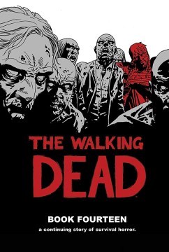 The walking dead - Book 14- a continuing story of survival horror