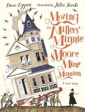 Moving the Millers' Minnie Moore Mine Mansion - a true story
