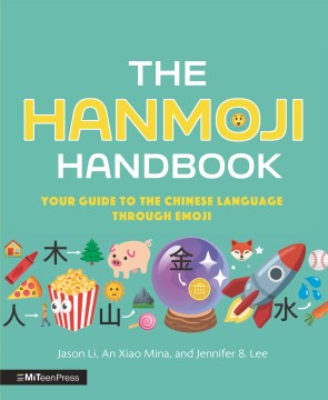 The Hanmoji Handbook - Your Guide to the Chinese Language Through Emoji