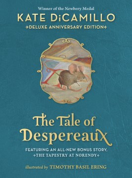 The tale of Despereaux - being the story of a mouse, a princess, some soup, and a spool of thread