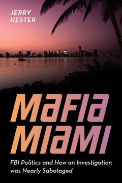 Mafia Miami - Operation Paesan Blues and how FBI politics almost derailed the biggest case of my career