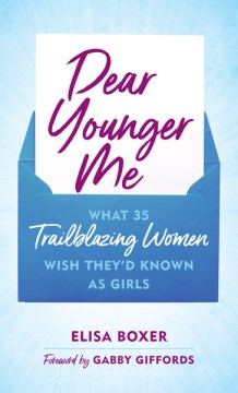 Dear younger me - what 35 trailblazing women wish they'd known as girls