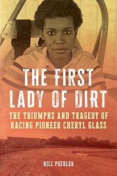 The first lady of dirt - the triumphs and tragedy of racing pioneer Cheryl Glass