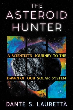 The asteroid hunter - a scientist's journey to the dawn of our solar system