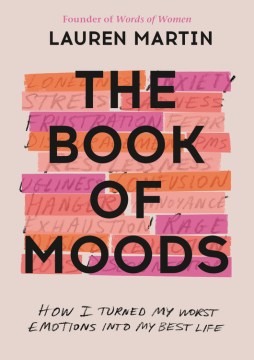 The book of moods : how I turned my worst emotions into my best life