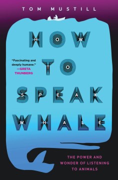 How to speak whale - a voyage into the future of animal communication