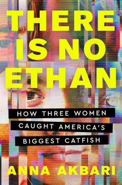 There Is No Ethan - How Three Women Caught America's Biggest Catfish
