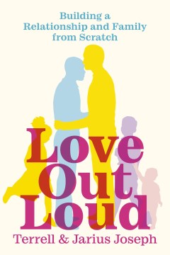 Love Out Loud - Building a Relationship and Family from Scratch