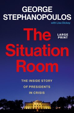 The situation room - the inside story of presidents in crisis