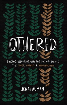 Othered - finding belonging with the God who pursues the hurt, harmed, and marginalized