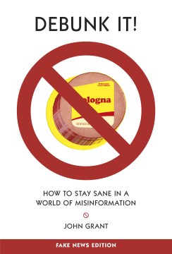 Debunk It!: how to stay sane in a world of misinformation 