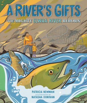 A river's gifts - the mighty Elwha River reborn