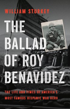 The ballad of Roy Benavidez - the life and times of America's most famous Hispanic war hero