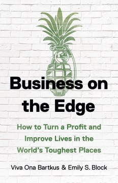 Business on the edge - how to turn a profit and improve lives in the world's toughest places