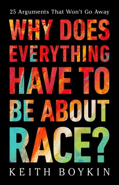 Why does everything have to be about race? - 25 arguments that won't go away