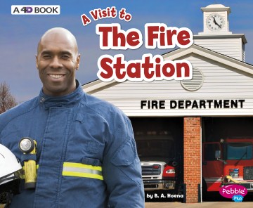 A visit to the fire station / A 4D Book, Download the Capstone 4D App for Additional Content
