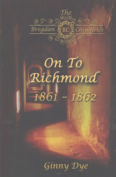 On To Richmond 1861-1862- (#2 in the Bregdan Chronicles Historical Fiction Romance Series)