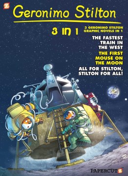 Geronimo Stilton 3-in-1. The Fastest Train in the West / The First Mouse on the Moon / All for Stilton, Stilton for All! #5