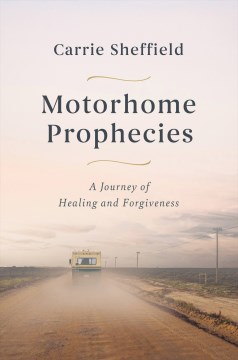 Motorhome prophecies - a journey of healing and forgiveness