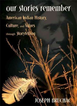 Our Stories Remember: American Indian History, Culture, and Values through Storytelling 