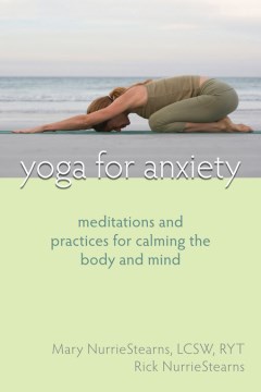 Cover image for `Yoga for Anxiety : Meditations and Practices for Calming the Body and Mind`