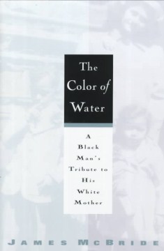The color of water : a Black man's tribute to his white mother