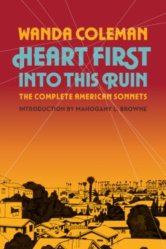 Heart first into this ruin : the complete American sonnets