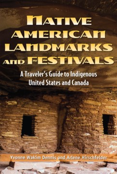 Native American landmarks and festivals : a traveler's guide to Indigenous United States and Canada