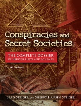 Conspiracies and Secret Societies - The Complete Dossier of Hidden Plots and Schemes