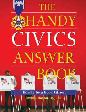 The handy civics answer book - how to be a good citizen