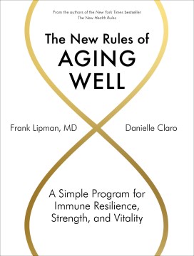 The new rules of aging well : a simple program for immune resilience, strength, and vitality