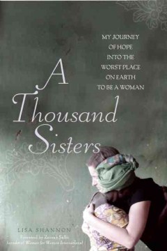 A thousand sisters : my journey into the worst place on earth to be a woman