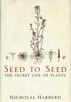 Seed to seed : the secret life of plants