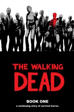 The walking dead - a continuing story of survival horror. Book one