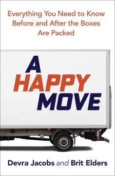 A Happy Move - Everything You Need to Know Before and After the Boxes Are Packed